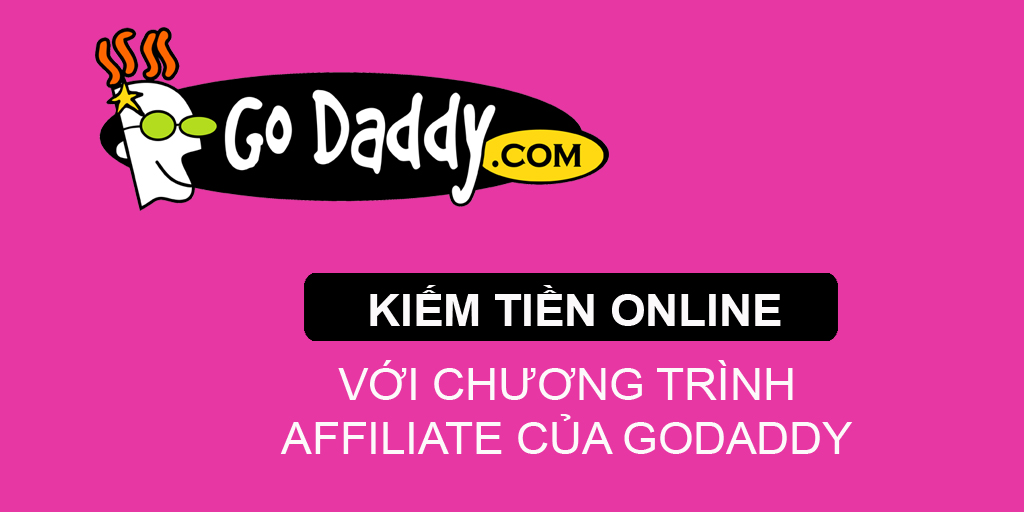 huong dan kiem tien truc tuyen voi affiliate godaddy