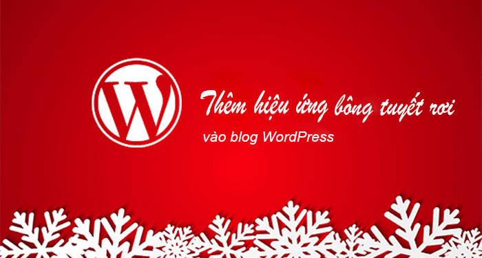 thêm hiệu ứng tuyết rơi vào blog wordpress