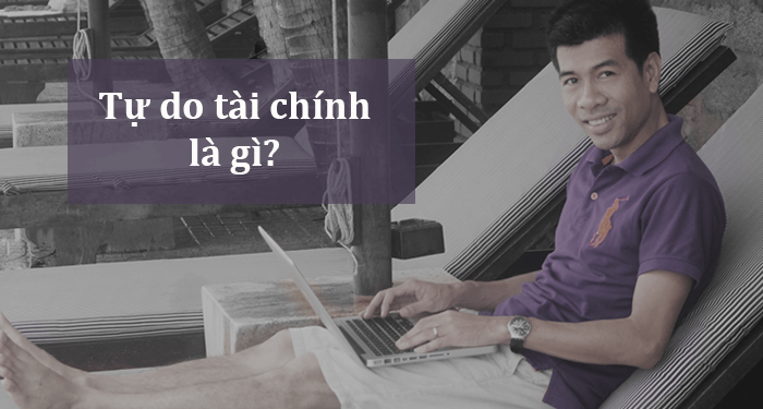 sự thật về tự do tài chính là gì