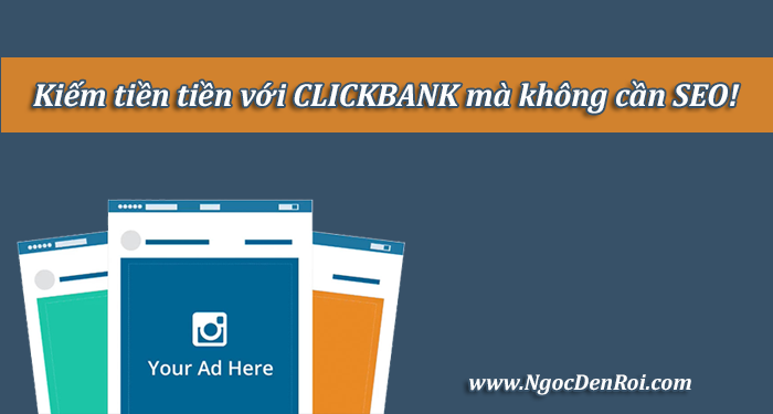 kiếm tiền với clickbank không cần seo